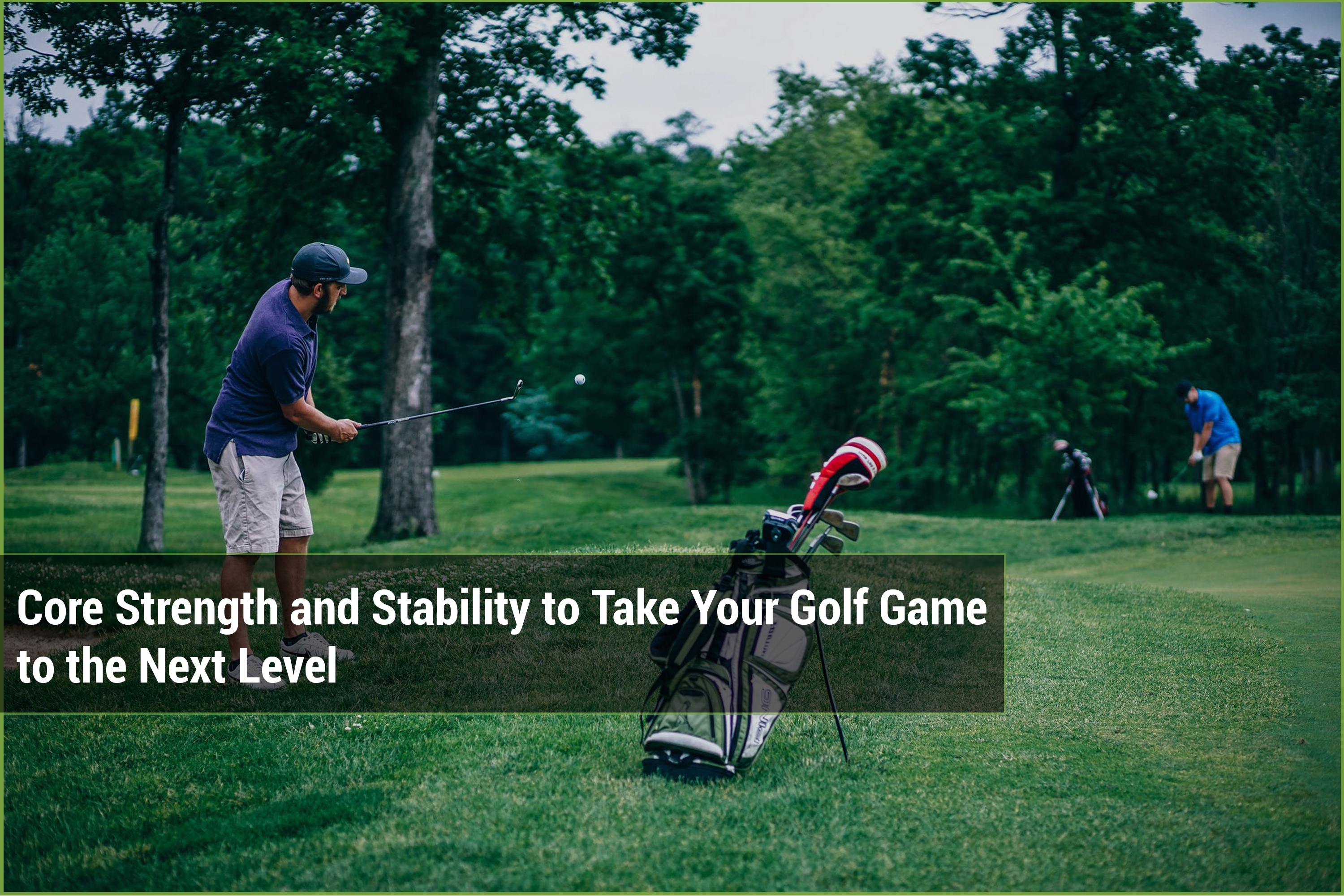 Core Strength and Stability to Take Your Golf Game to the Next Level