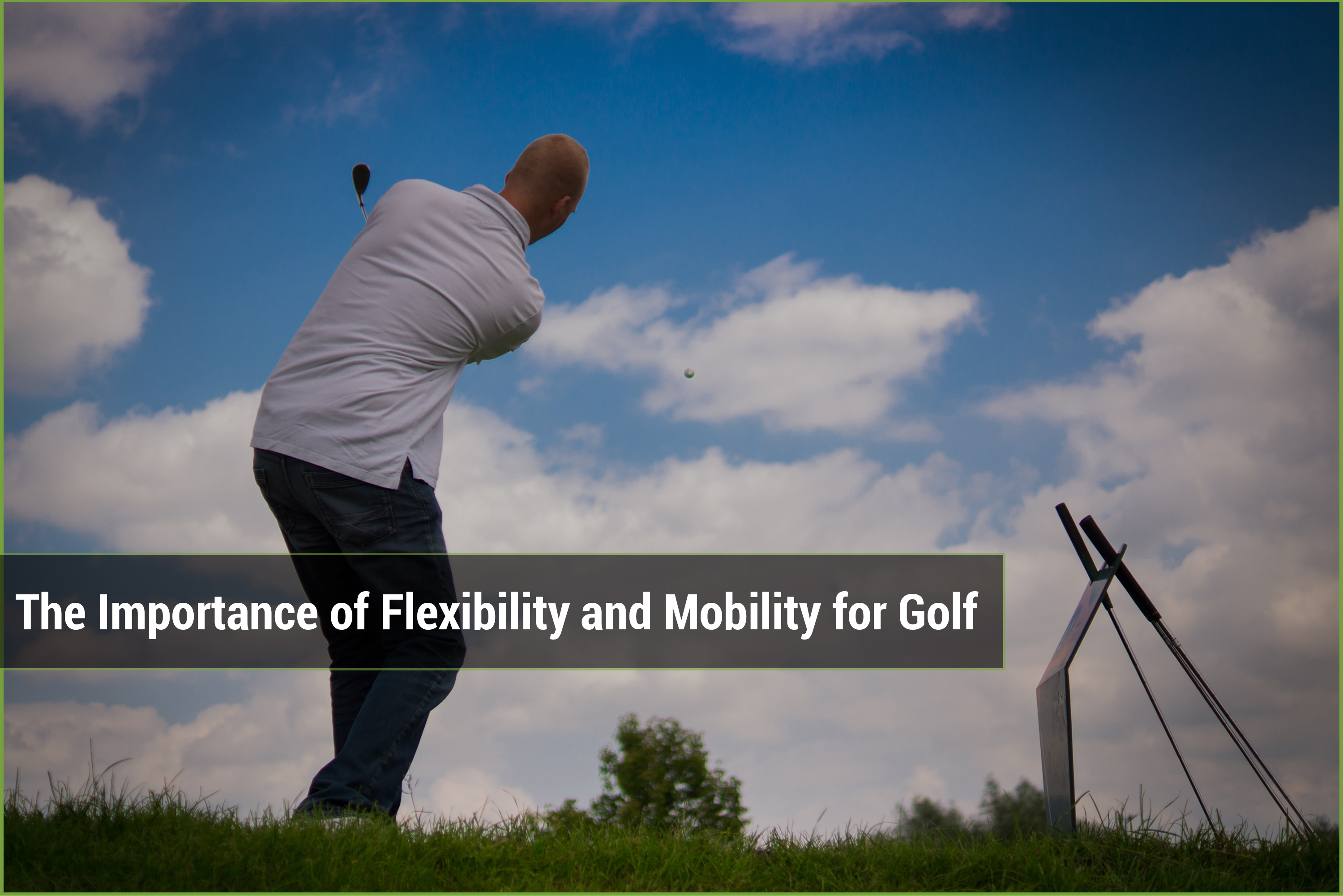 The importance of flexibility and mobility for Golf